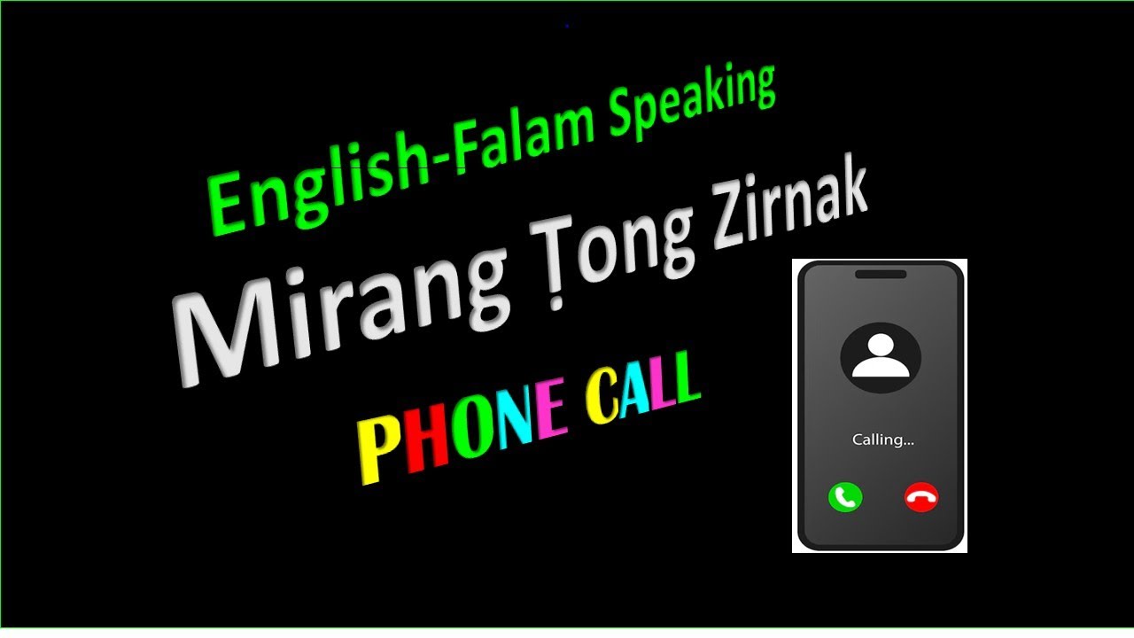Eng-Falam Speaking (Mirang Tong Zirnak) || PHONE CALL || Mai Iang Khen @ Chin Lady