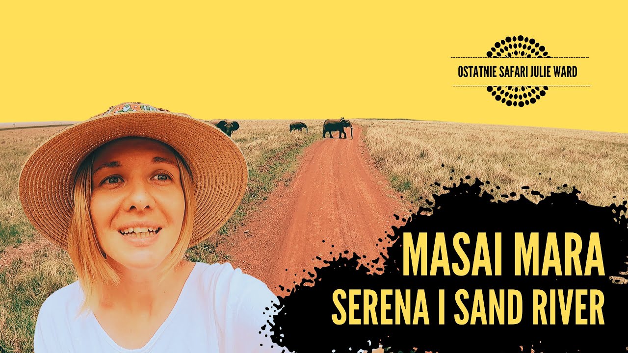 Śladami Julie Ward #2: Jedziemy nad Sand River (Masai Mara)