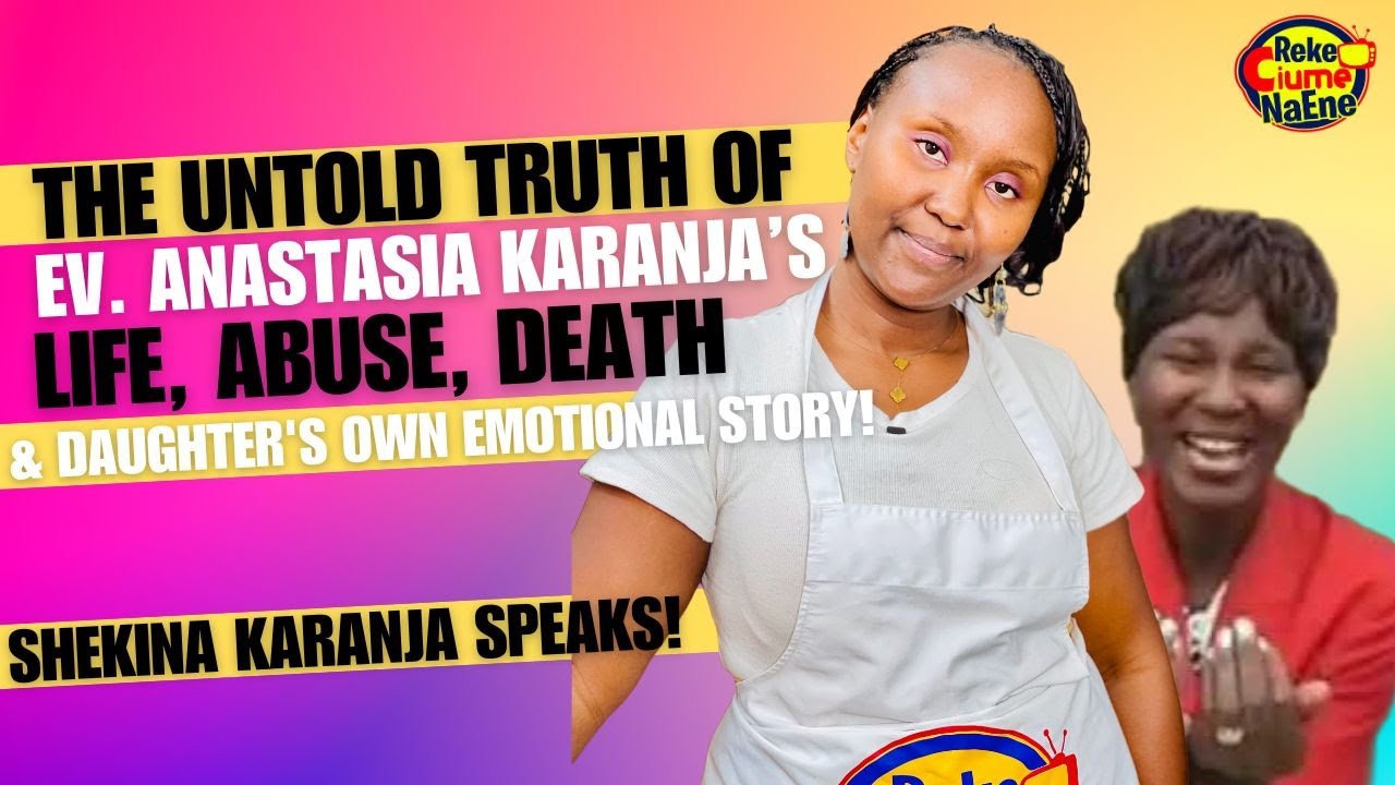 THE UNTOLD TRUTH OF EV. ANASTASIA KARANJA 17 YEARS LATER: Life, Marriage, Abuse & Death 💔