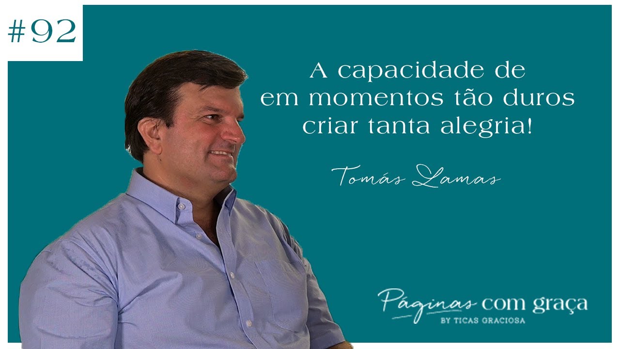 Tomás Lamas - A capacidade de em momentos tão duros criar tanta alegria!