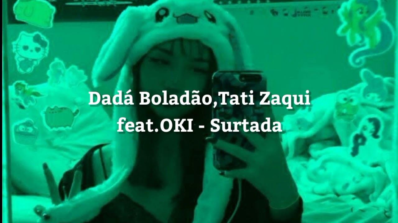 Dadá Boladão,Tati Zaqui feat.OKI - Surtada (s l o w e d + r e v e r b)