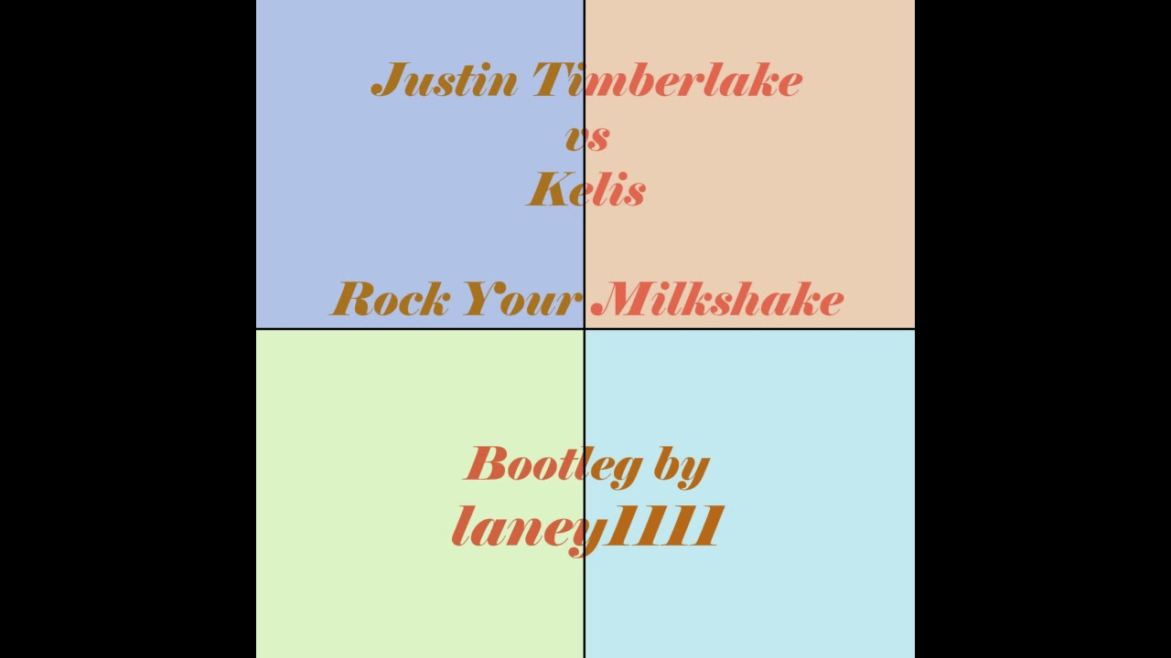 Justin Timberlake vs Kelis Rock Your Milkshake bootleg by laney1111