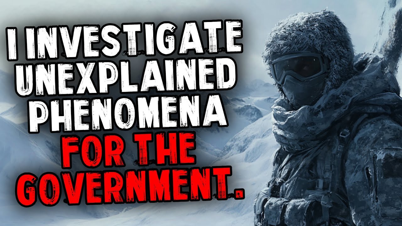 I Investigate Unexplained Phenomena For The Government.