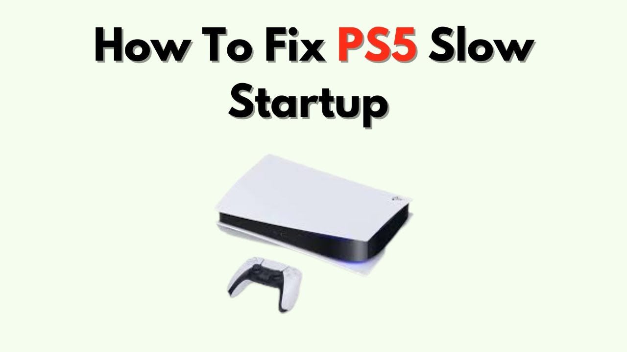 How To Fix PS5 Slow Startup &ndash; Boot Speed Optimization & Troubleshooting Guide