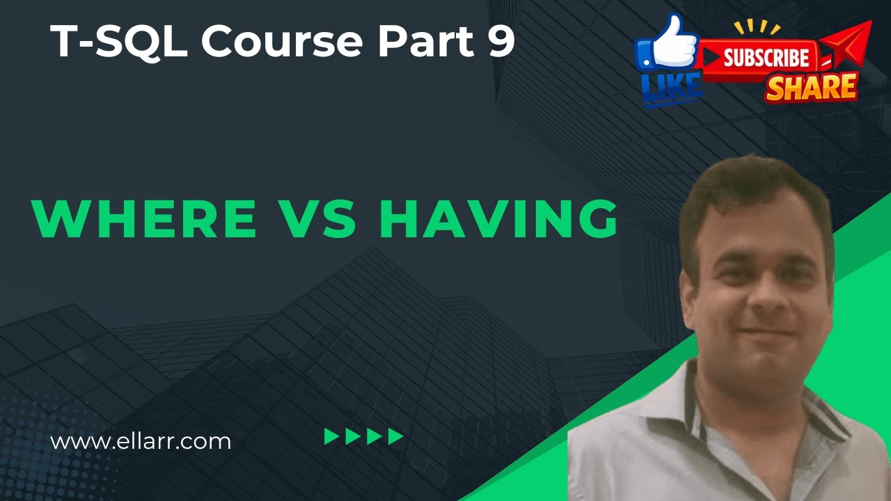 WHERE vs HAVING Clause in SQL: The Key Difference | T-SQL Course Part 9