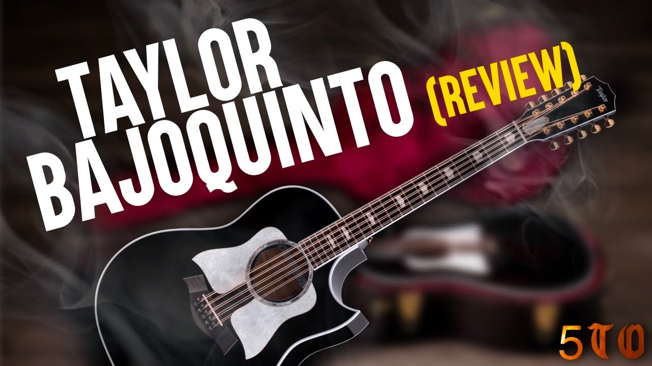 Bajo Quinto Taylor Review