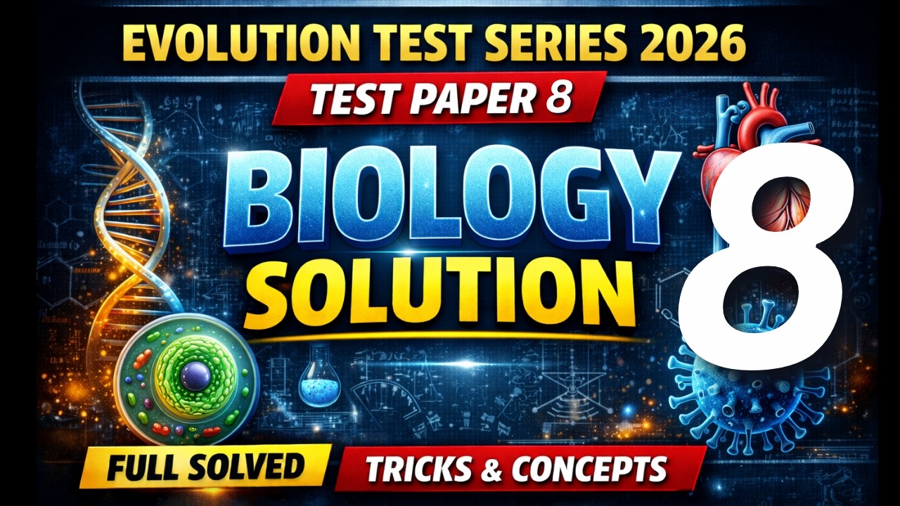 EVOLUTION TEST SERIES 2026  | TEST PAPER 8 | BIOLOGY SOLUTION