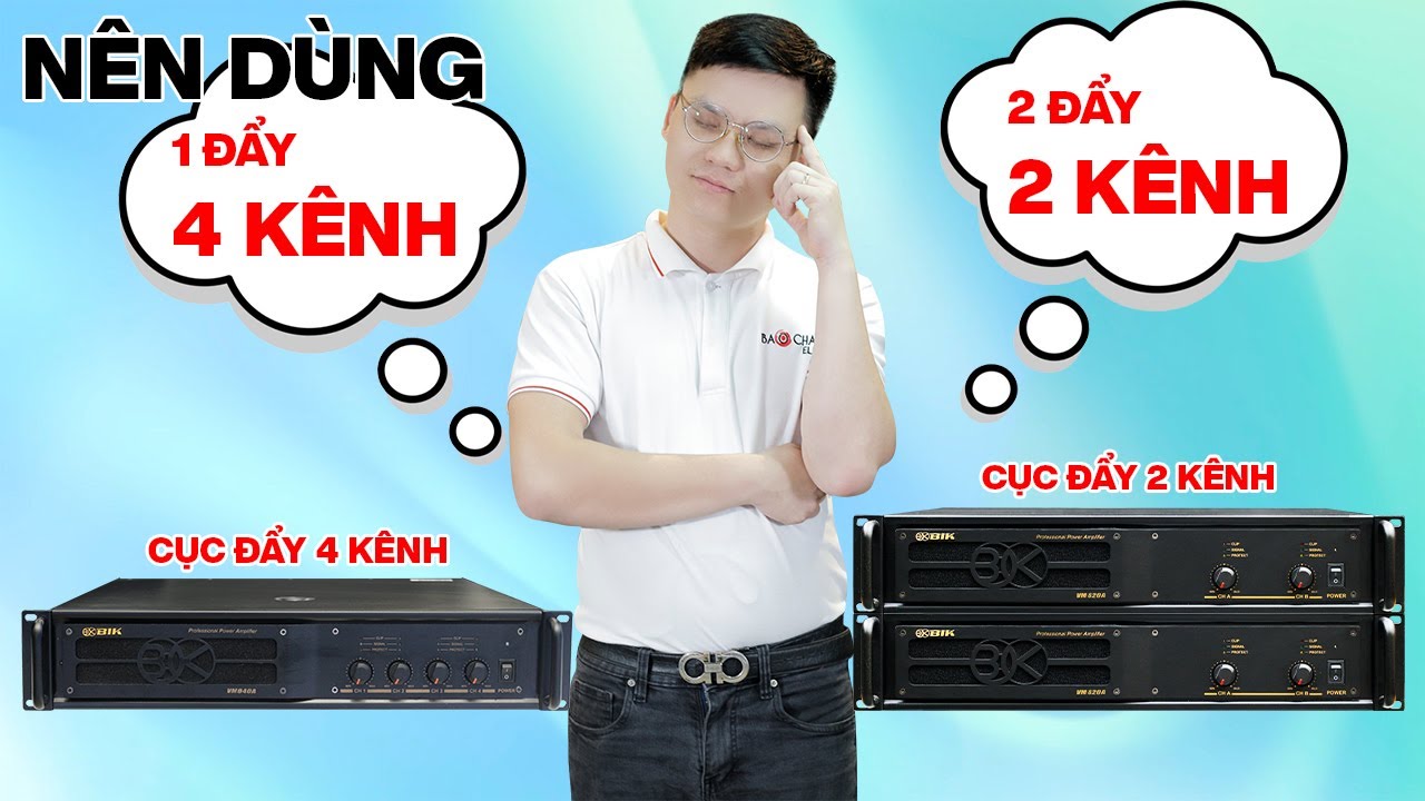 Nên Dùng 1 Đẩy 4 Kênh Hay 2 Cục Đẩy 2 Kênh?