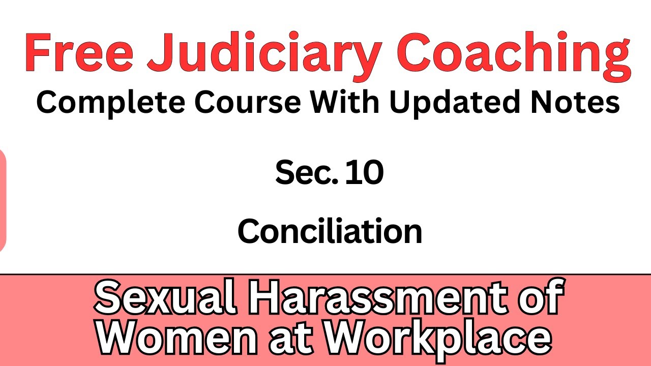 Sexual Harassment of Women at Workplace Sec. 10 | Conciliation | Free Judiciary Coaching
