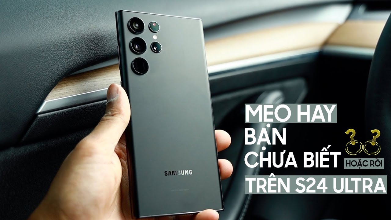 Tổng hợp MẸO CỰC ẢO trên Samsung Galaxy S24 Ultra mà bạn chưa biết???