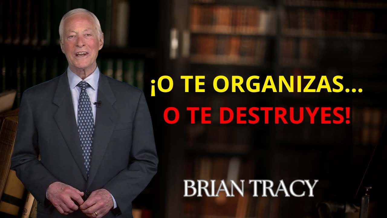 Oblígate a ORGANIZAR tu VIDA AHORA 🧠 | Método Brian Tracy para el Éxito Total 