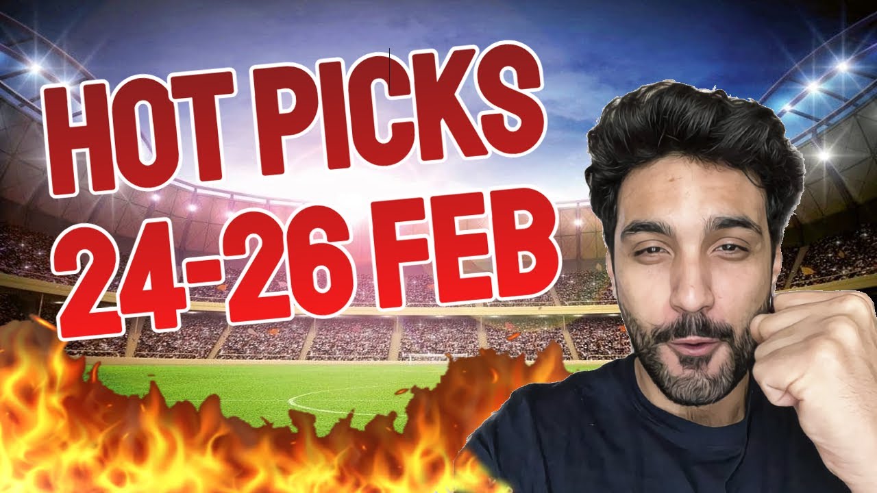 HOT PICKS - Football Predictions FEBRUARY 24-26
