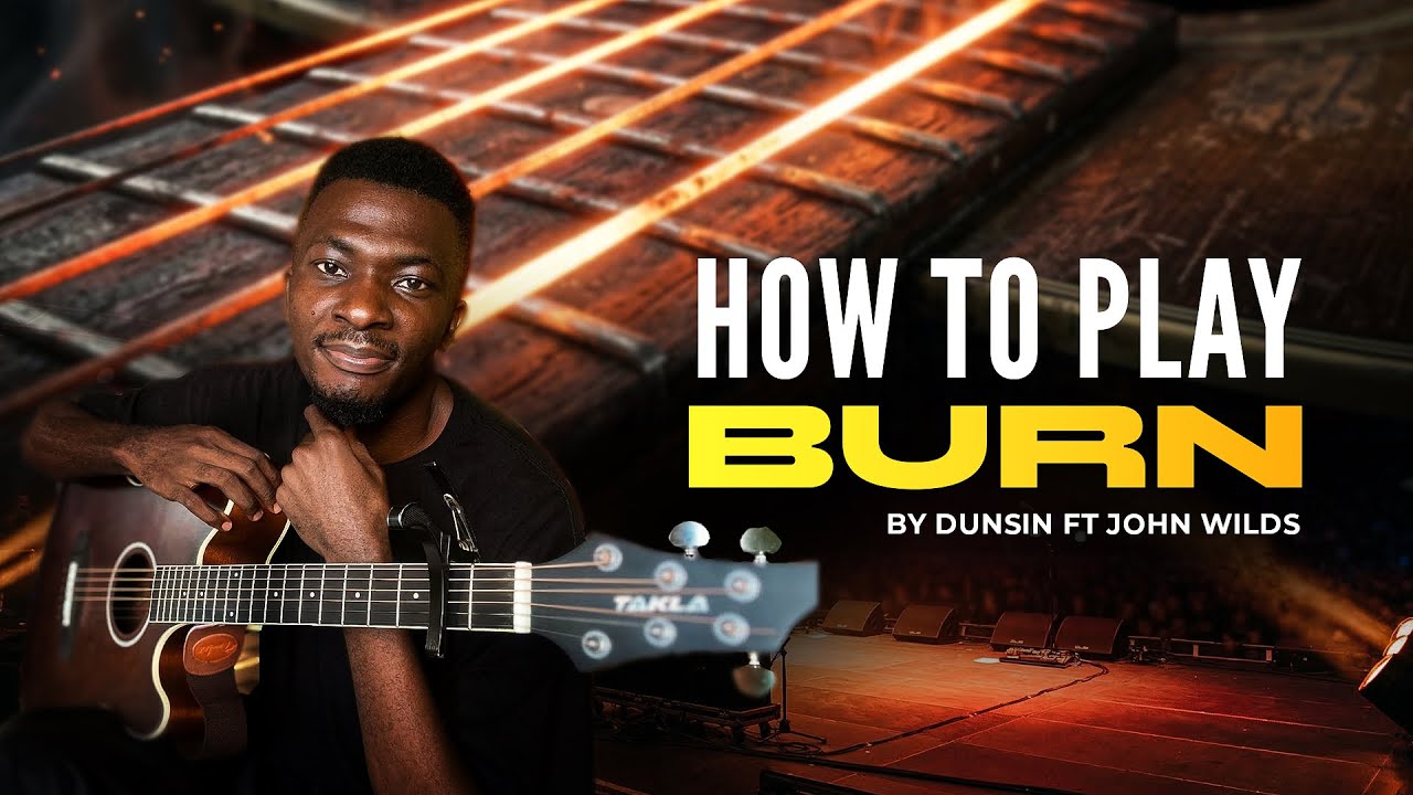 How to play Burn by Dunsin Oyekan(Guitar tutorial)