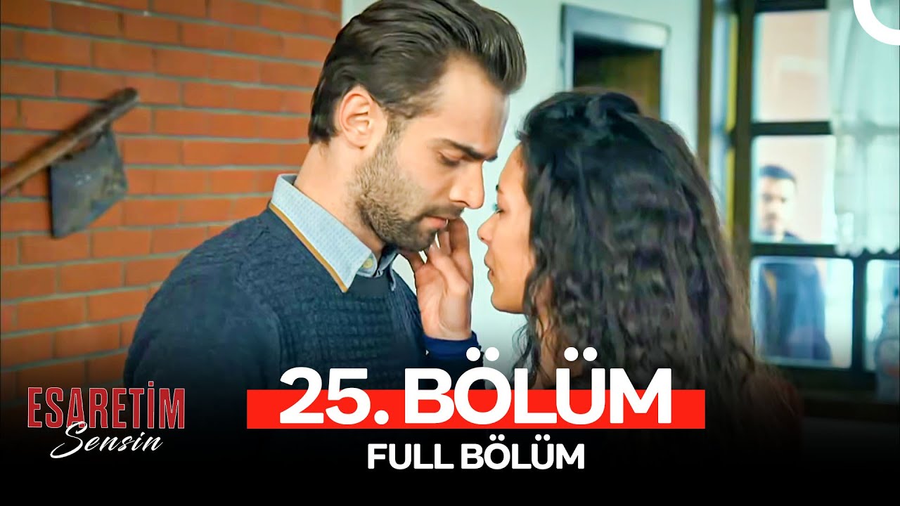Esaretim Sensin 25. Bölüm