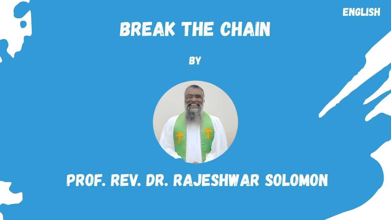 Break the Chain II English II Prof. Rev.  Dr.  Rajeshwar Solomon