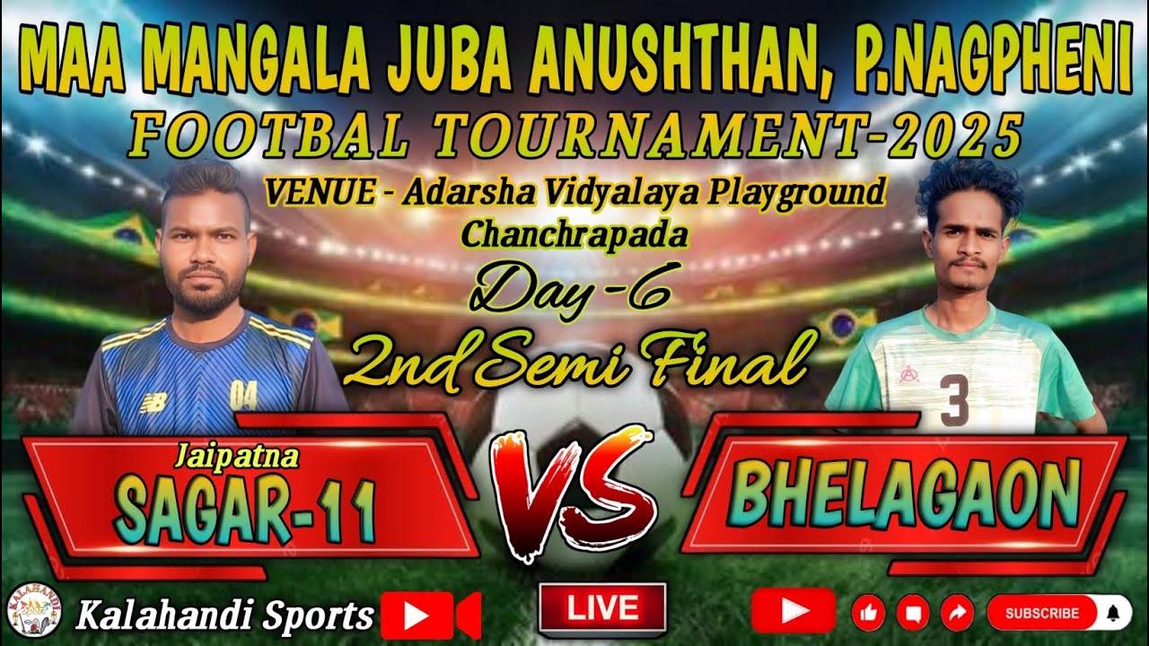 Day-6 Live🔴 2nd Semi Final Jaipatna Sagar-11 VS Bhelagaon | P Nagpheni Footbal Tournament-2025
