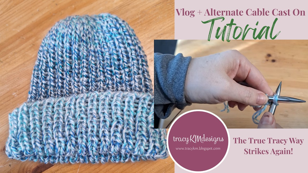 TracyKMDesigns Vlog 2 + Alternate Cable Cast On Tutorial