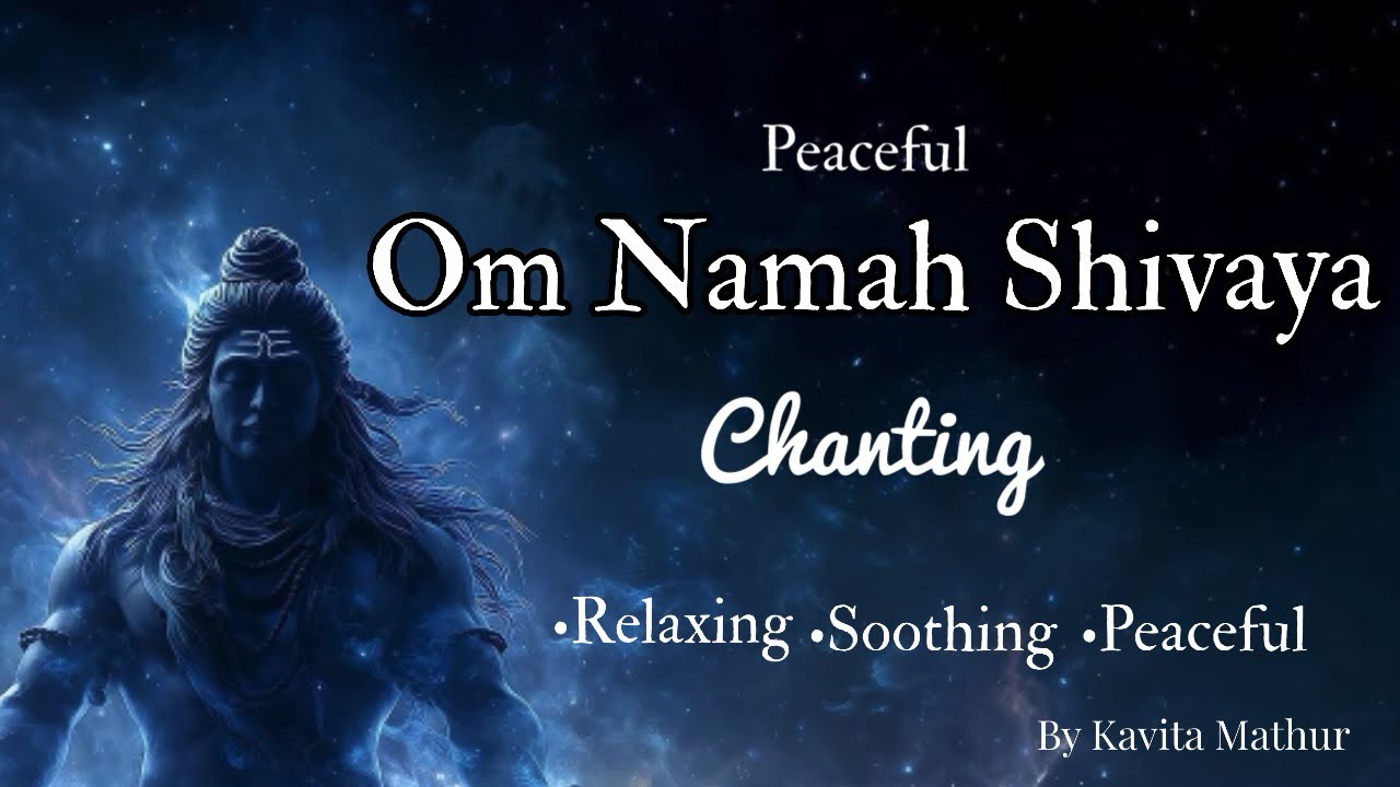 Om Namah Shivaya 🕉️ | Deep Peaceful Chanting for Meditation & Inner Calm 