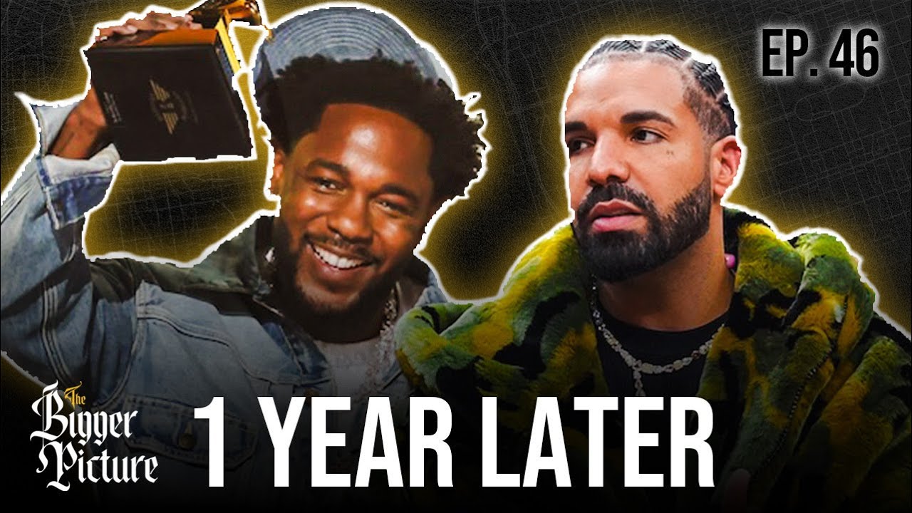 Kendrick vs Drake: 1 Year Later Reflection By The Bigger Picture | Ep. 46