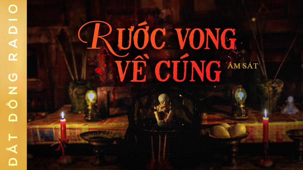 Nghe truyện ma : RƯỚC VONG VỀ CÚNG - Quả báo một gia đình tham lam