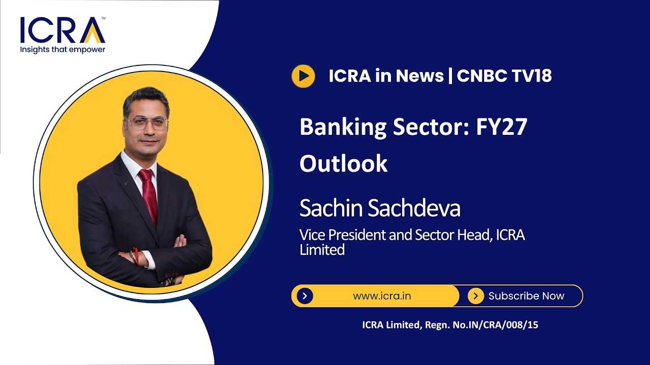 Banking Sector: FY27 Outlook | Sachin Sachdeva, Vice President & Sector Head, ICRA Ltd | CNBC TV18