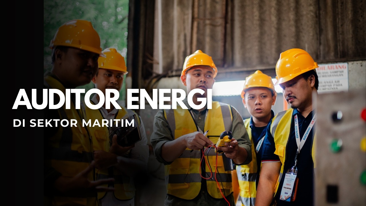 Pelatihan dan Sertifikasi Auditor Energi di Sektor Maritim - Cilegon