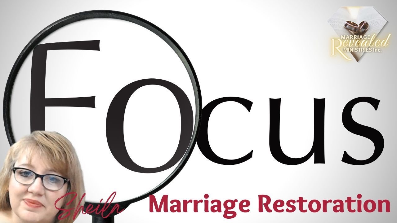 The Power of FOCUS-Marriage Restoration