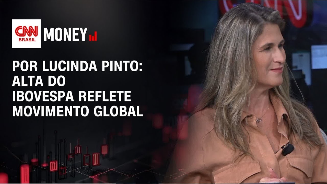 Por Lucinda Pinto: Alta do Ibovespa reflete movimento global | FECHAMENTO DE MERCADO