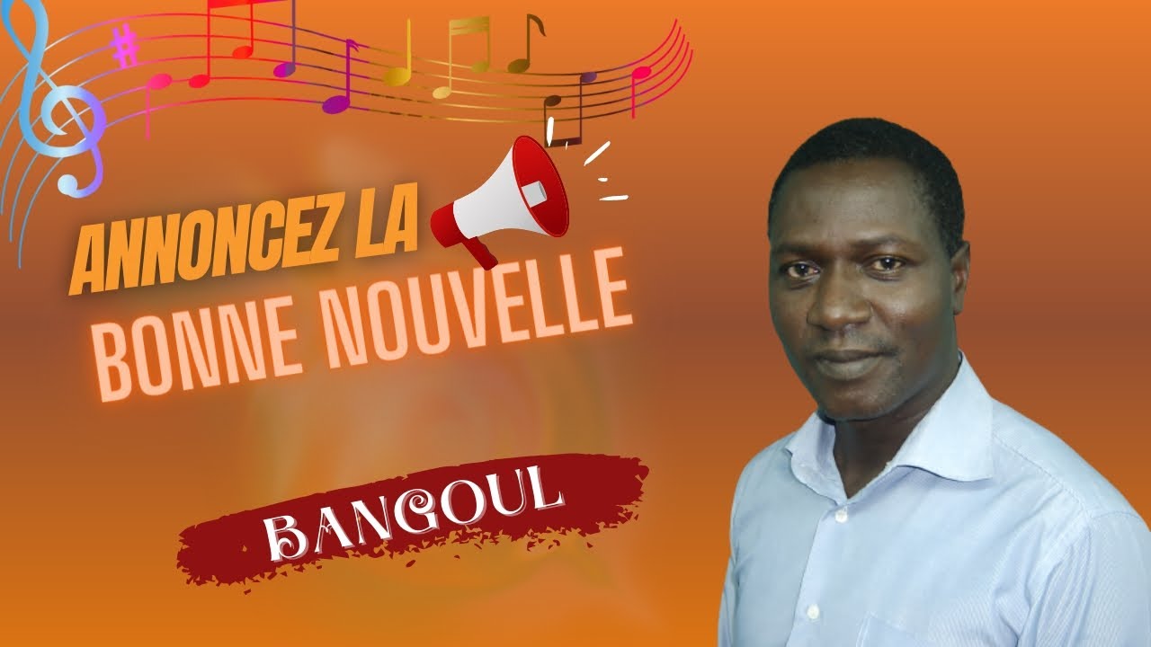 BANGOUL | ANNONCEZ LA BONNE NOUVELLE