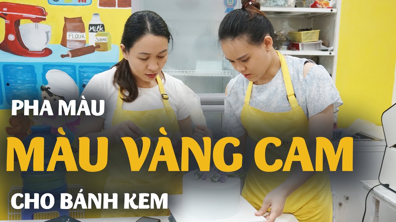 Bài 3.4: Hướng dẫn kỹ thuật pha màu vàng & cam cho bánh kem