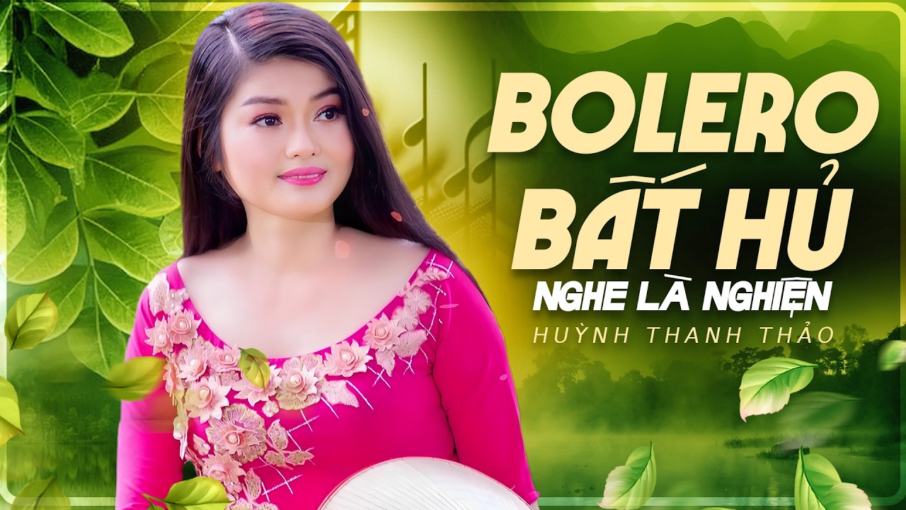 Liên Khúc Bolero Bất Hủ - Giọng Ca Vàng Huỳnh Thanh Thảo Khiến Triệu Khán Giả Thương Nhớ