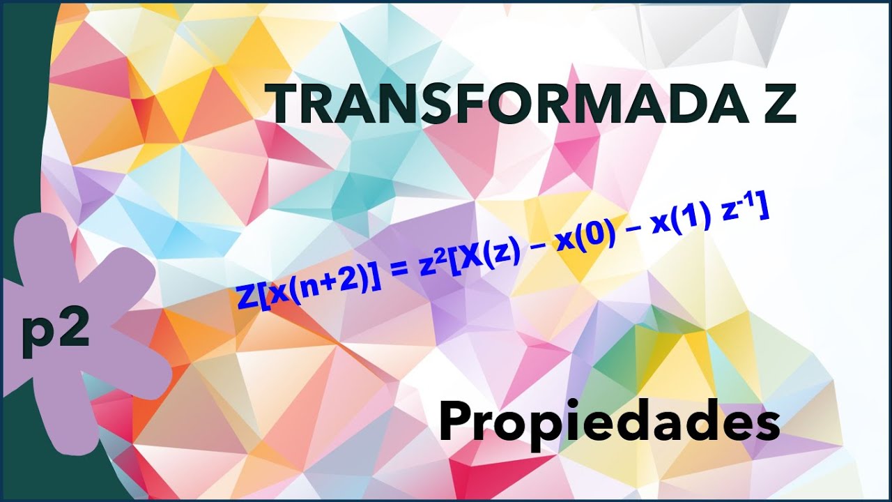 Propiedades de la Transformada Z (parte 2)