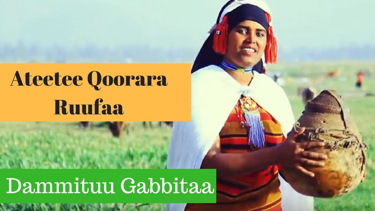 Dammituu Gabbitaa 'Ateetee Qoorara Ruufaa' New Oromoo Music Video 2018