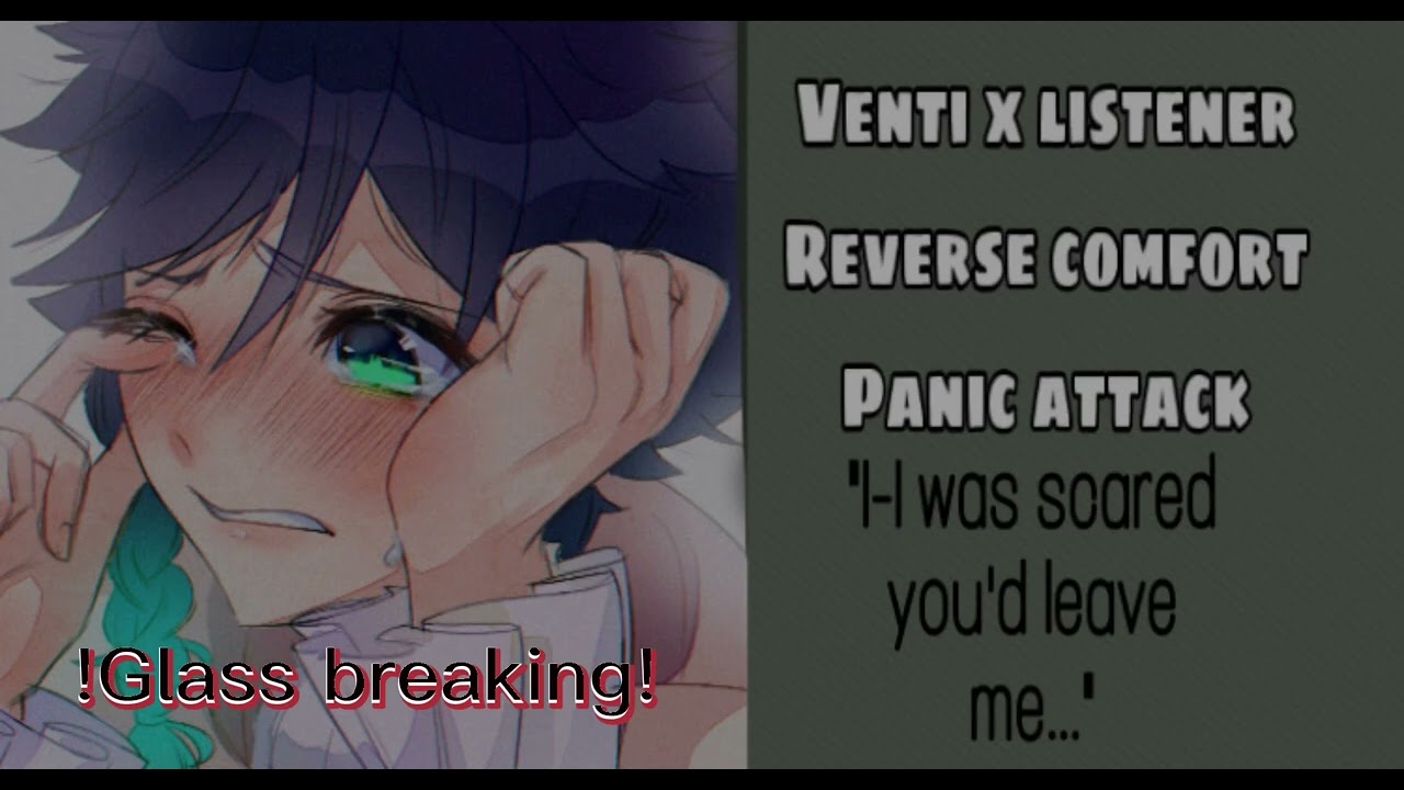 Venti x listener |Reverse comfort panic attack| !Mentioning of blood!