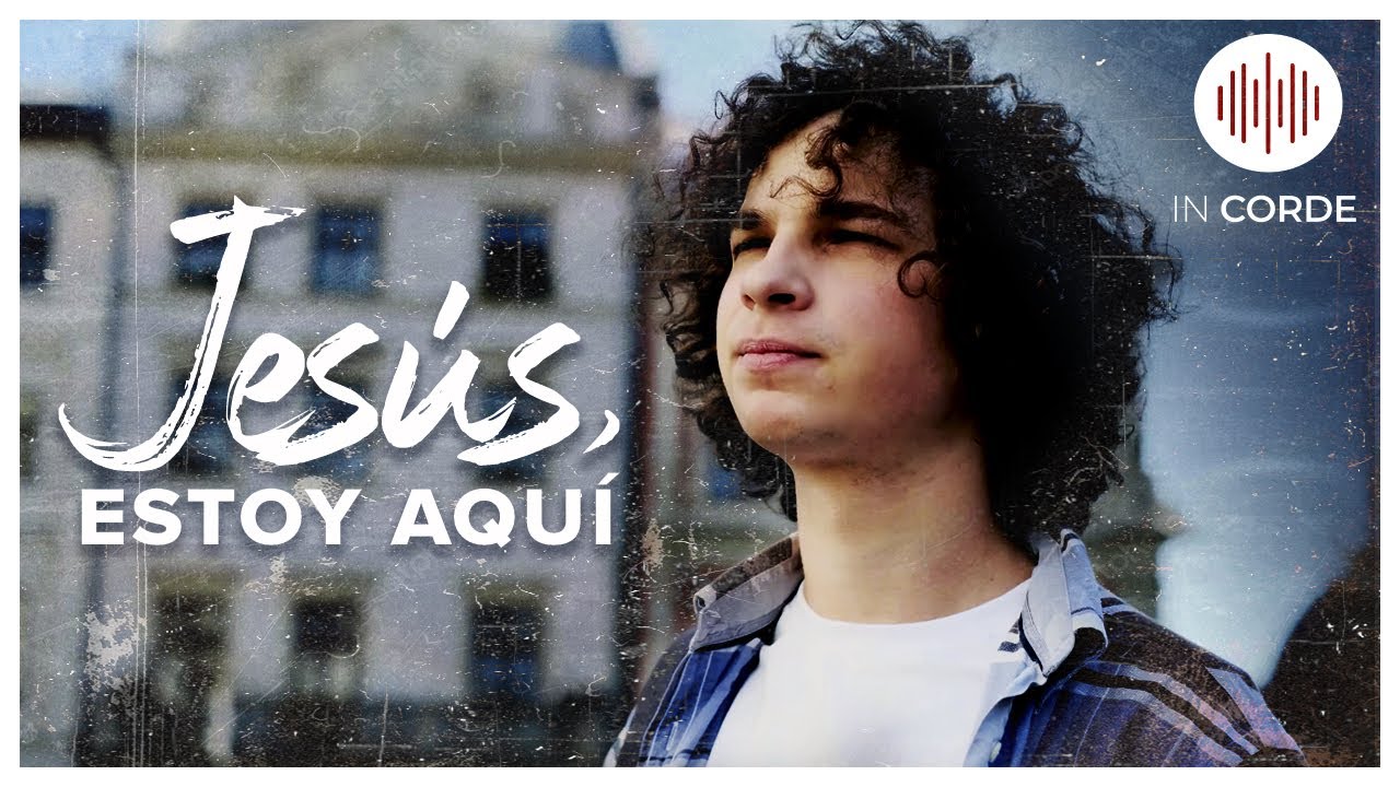 IN CORDE | Musica Catolica Para Reflexionar Con Letra | Jesús Estoy Aquí