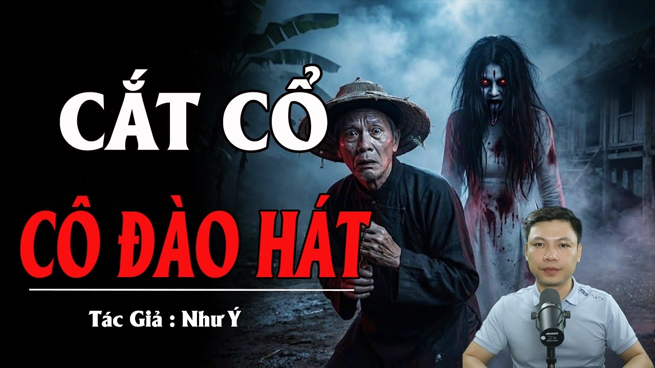 CẮT CỔ CÔ ĐÀO HÁT | Truyện Ma Kinh Dị - Tuyển Tập Truyện Ma Đình Soạn Hay 2026