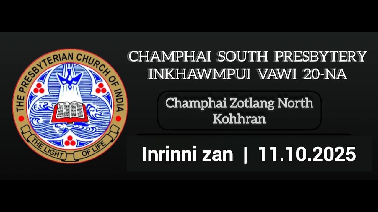 CHAMPHAI SOUTH PRESBYTERY INKHAWMPUI VAWI 20-NA @ CHAMPHAI ZOTLANG NORTH