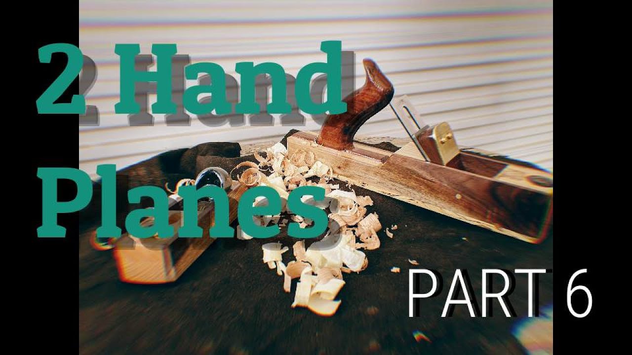 Building 2 Hand Planes Part 6 Finale'