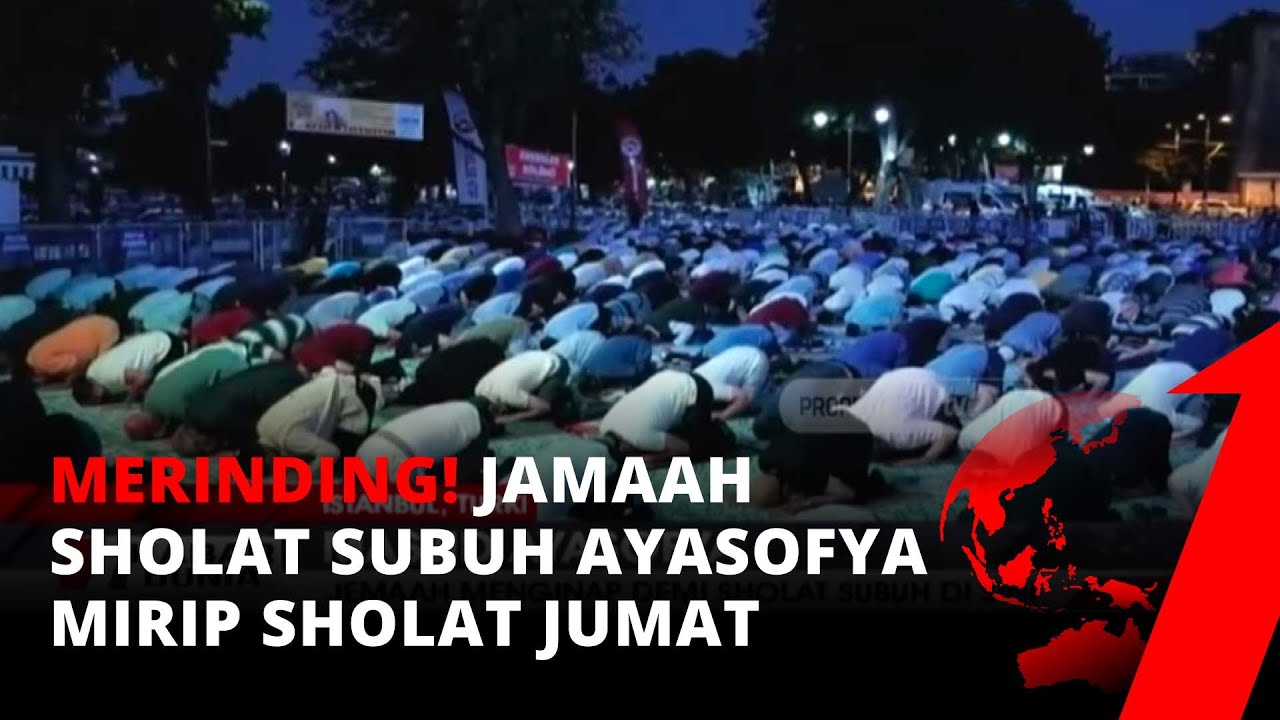 Merinding! Sholat Subuh di Masjid Ayasofya Mirip Sholat Jumat, Jamaah Membludak | tvOne