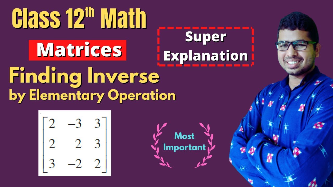 Elementary Row Or Column Transformation To Find Inverse Of Matrix | Chse Class 12 Math