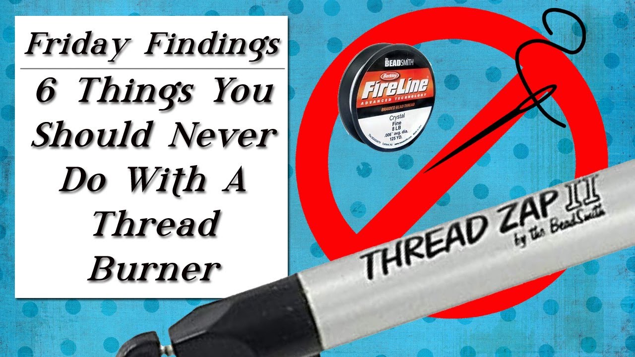 6 Things NOT To Do w/Thread Burners