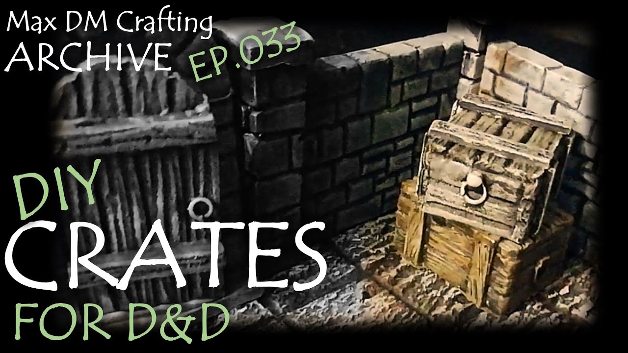 DIY CRATES for D&D! | Max DM Crafting Archive - Ep. 033
