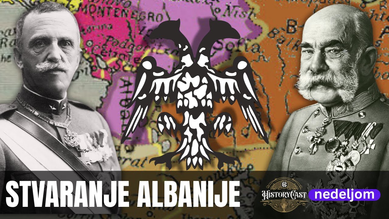 Nastanak Albanije | HistoryCast nedeljom