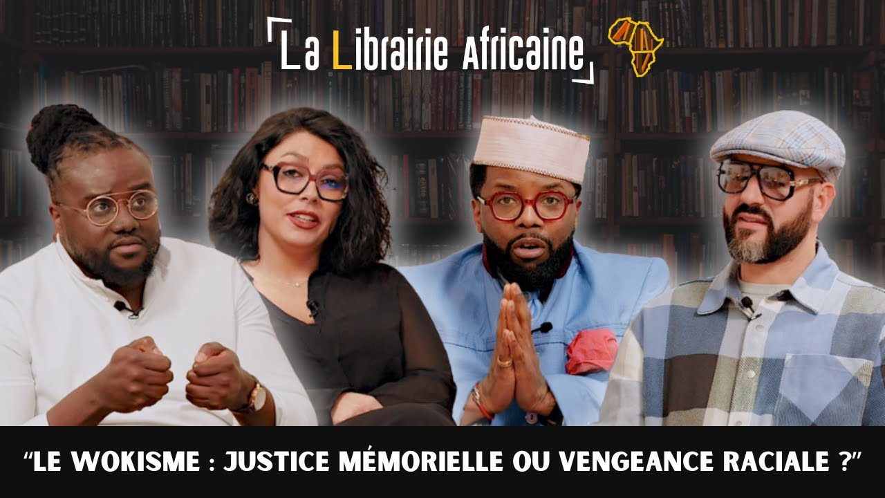 Le Wokisme : justice ou vengeance ? (avec Papacito, Mbeko & Alissia) - @LaLibrairieAfricaine