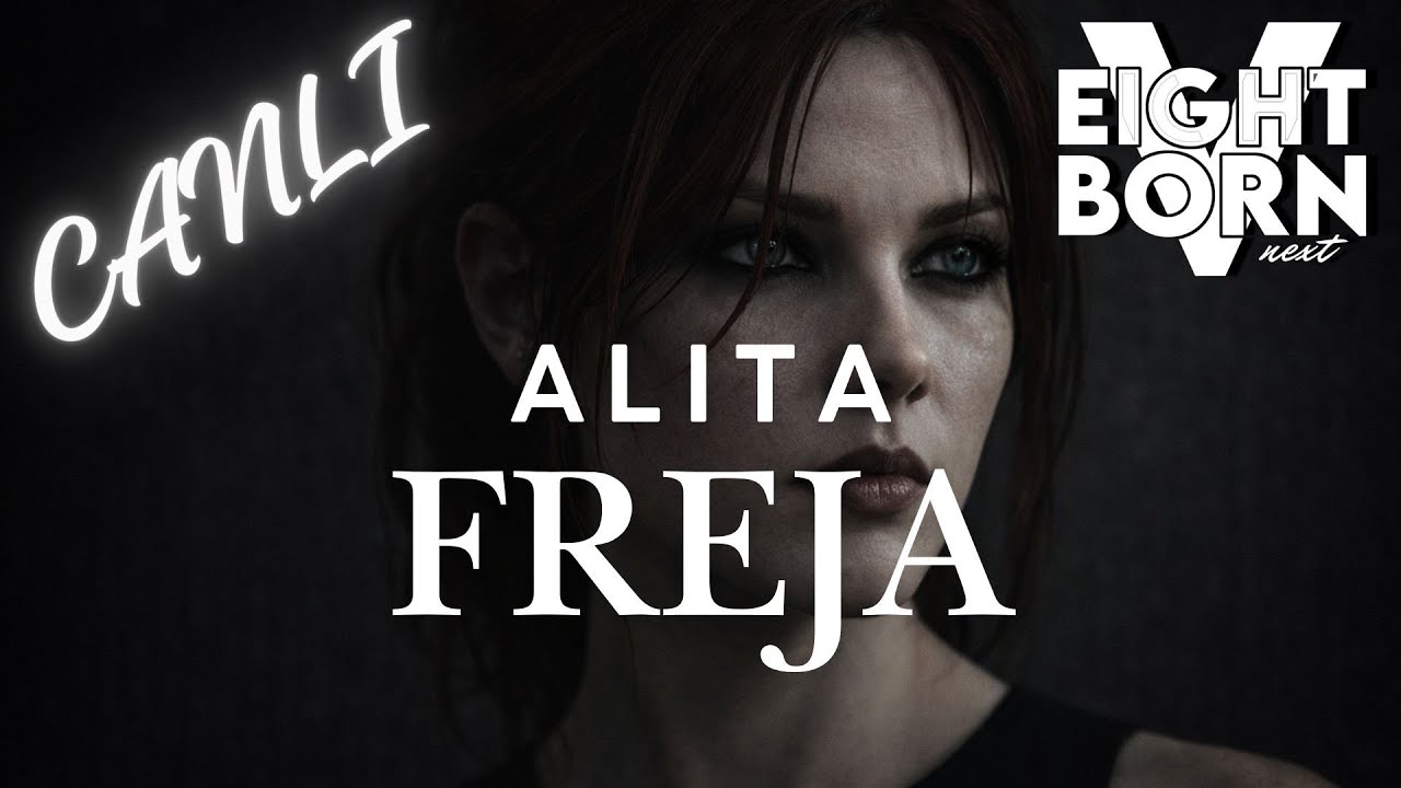 Alita Freja I Eightbornv Next I Yaşamaya çalışmak...