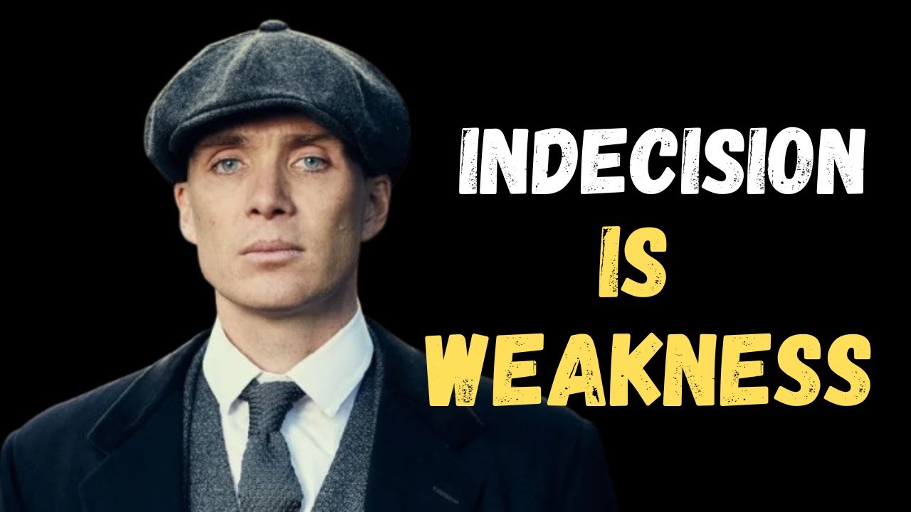 Indecision Is Weakness – Thomas Shelby Motivation