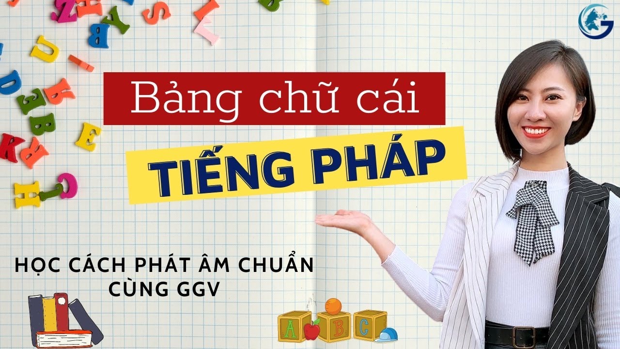 HỌC BẢNG CHỮ CÁI TIẾNG PHÁP CÙNG GGV | CÔ TRÀ MY | L'ALPHABET