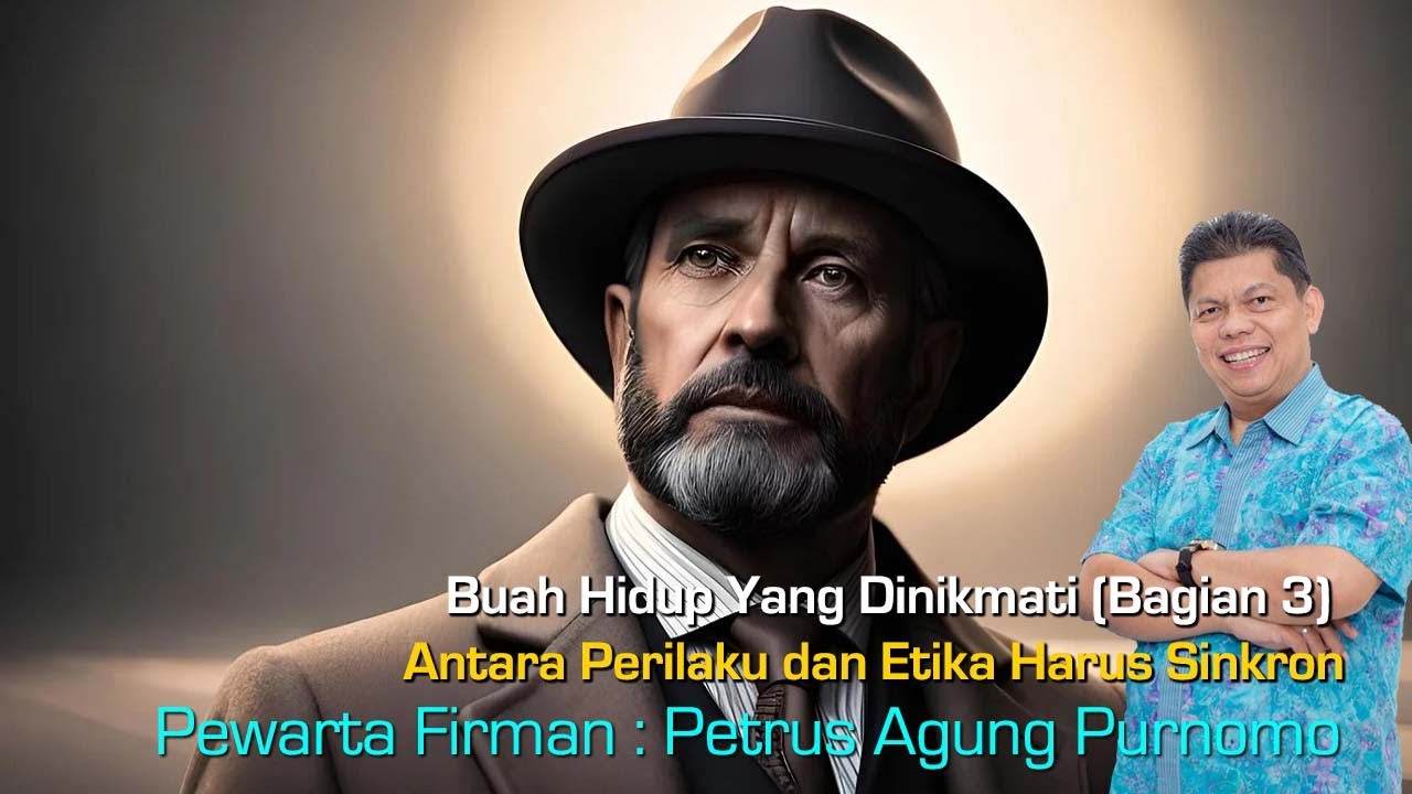 Buah Hidup Yang Dinikmati (Bagian 3) Antara Perilaku dan Etika Harus Sinkron