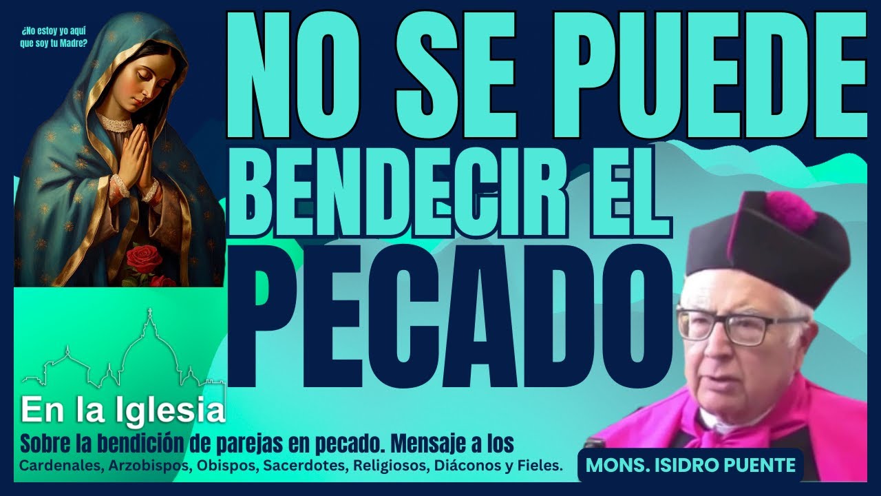 NO SE PUEDE BENDECIR EL PECADO. Mons. Isidro Puente