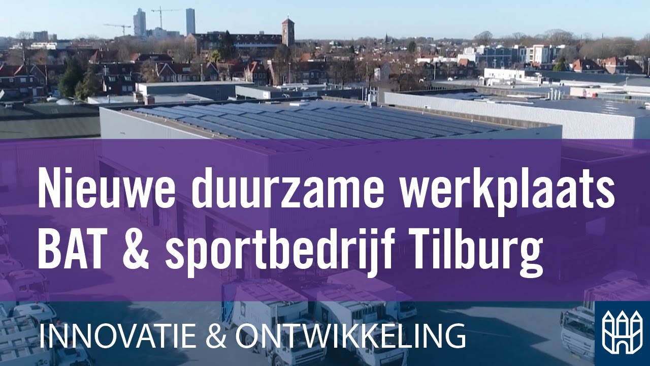 Nieuwe duurzame werkplaats BAT & Sportbedrijf Tilburg